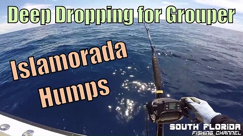 Deep Dropping Islamorada Humps for Grouper