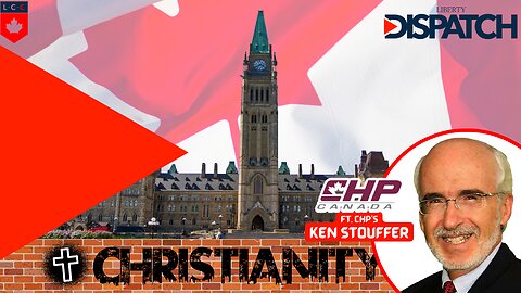 Canada’s Christian Heritage ft. CHP’s Ken Stouffer