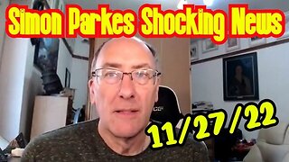 Simon Parkes SHOCKING News 11/27/22