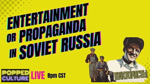 LIVE Popped Culture: Entertainment or Propaganda in Soviet Russia