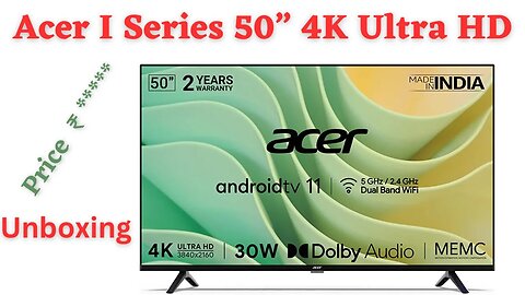 Acer I series 4K Ultra HD Android Smart LED TV unboxing || Acer I Series 4K TV Unboxing