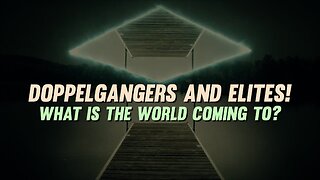 Doppelgängers and Elites! What is the World Coming To? | TSR 314