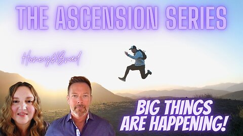 Current Events are Pushing Humanity Forward, The Ascension Series with Brad and Honey
