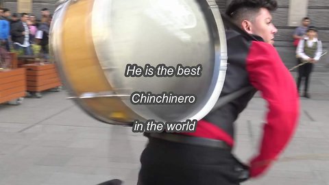 He is the world's best Chinchinero
