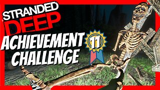 Stranded Deep Achievement Challenge - Episode 11