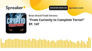 "From Curiosity to Complete Terror!" EP. 147