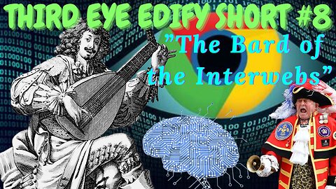 THIRD EYE EDIFY Short #8 "The Bard of the Interwebs"