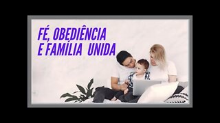 FÉ, OBEDIÊNCIA E FAMÍLIA UNIDA. CC