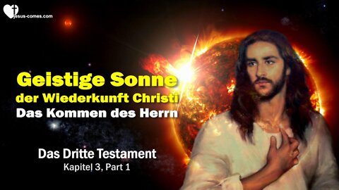 Das Kommen des Herrn ❤️ Die geistige Sonne der Wiederkunft Christi... 3. Testament Kapitel 3-1