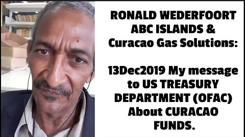 RONALD WEDERFOORT ABC ISLANDS & Curacao Gas Solutions: 13Dec2019 My message to US TREASURY DEPARTME