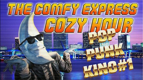 The Comfy Express Pop Punk Kino #1