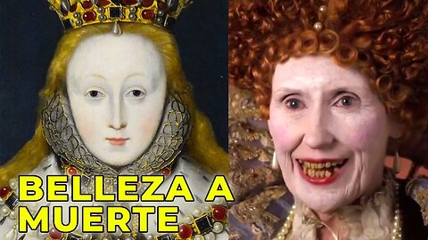 La MORTAL Relación de Elizabeth I y su Maquillaje