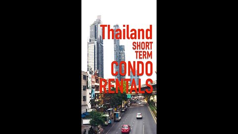 Short Term CONDO RENTALS in THAILAND?