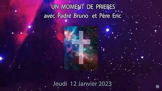 Un Moment de Prières avec Père Eric et Padre Bruno - 12 Janvier 2023