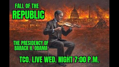 🙏WED. NIGHT LIVE🙏PROOF OF TREASON,THE FALL OF THE REPUBLIC : THE PRESIDENCY OF BARACK OBAMA