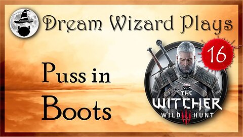 DWP 117 ~ Witcher III ~ [#16] "Puss in Boots"