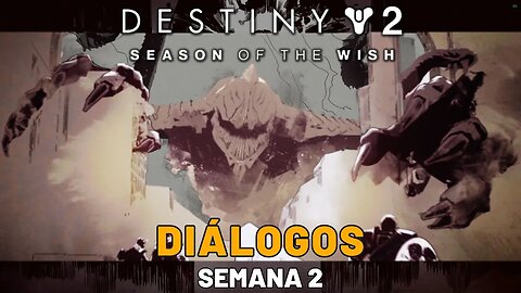 Destiny 2 - Temporada dos Desejos: Diálogos | Semana 2 (New Season)