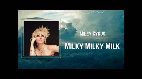 Miley Cyrus - Milky Milky Milk (Lyrics)