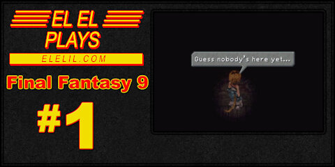 El El Plays Final Fantasy 9 Episode 1: Steal From Your Friends