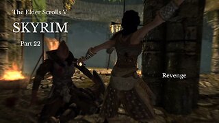 The Elder Scrolls V Skyrim Part 22 - Revenge