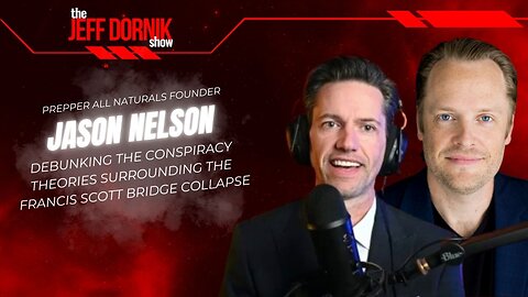 The Jeff Dornik Show: Debunking the Conspiracy Theories Surrounding the Francis Scott Key Bridge Collapse with Prepper All Naturals Founder Jason Nelson | LIVE Thursday @ 1pm ET