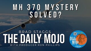 MH370 Mystery Solved? - The Daily Mojo 112723