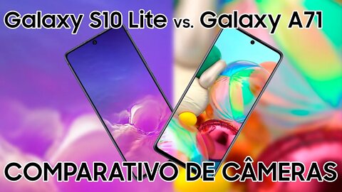 Galaxy S10 Lite vs Galaxy A71 - Comparativo de Câmeras