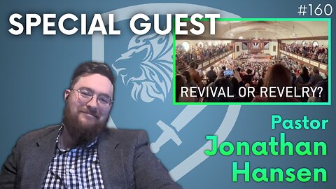 Episode 160: What is Going on At the Asbury “Revival”? | Special Guest: Pastor Jonathan Hansen