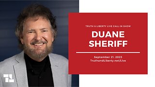 The Truth & Liberty Live Call-In Show with Duane Sheriff