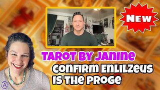 TAROT BY JANINE | CONFIRMS THROUGH TAROT THAT ENLILZEUS IS THE PROGE