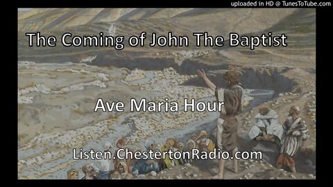 The Coming of St. John The Baptist - Ave Maria Hour