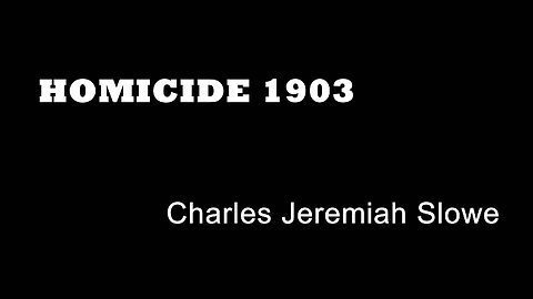 Homicide 1903 - Charles Jeremiah Slowe - London Murders - Capital Punishment - British Executions