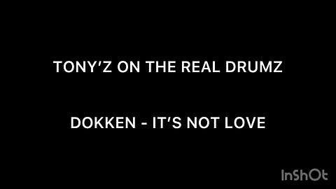 TONY’Z ON THE REAL DRUMS - IT’S NOT LOVE (DOKKEN)