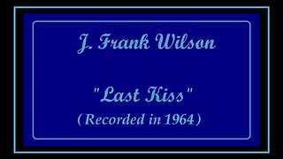 > J. Frank Wilson ... • Last Kiss • .... (1964) -LyricVideo-