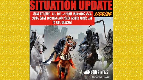 SITUATION UPDATE 1/6/24 - Us Inc & Israel Provoking Ww, Ussf In Control, Shock Event Incoming