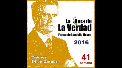 (2016-S41) La Hora de la Verdad - Fernando Londoño Hoyos - Vie 14 de Oct, 2016