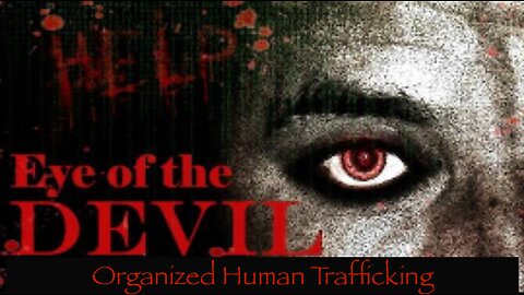 Eye Of The Devil - Organized Human Trafficking - Documentary - HaloDocs