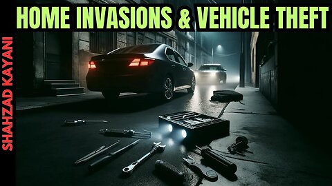 VEHICLE THEFT & HOME INVASIONS ARE ON THE RISE! - HOW TO PREVENT IT