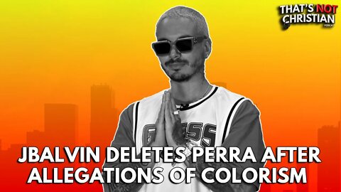 JBALVIN Deletes PERRA Video Over Controversy