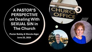 A PASTOR'S PERSPECTIVE on Dealing With SEXUAL SIN in the Church