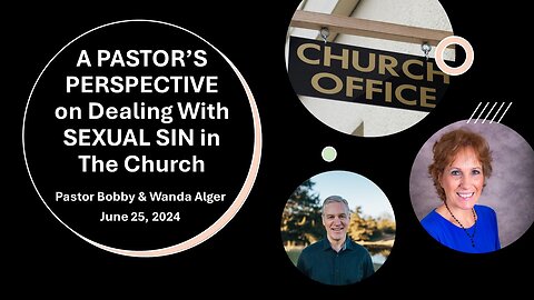 A PASTOR'S PERSPECTIVE on Dealing With SEXUAL SIN in the Church