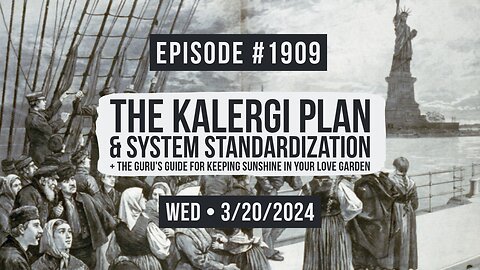 Owen Benjamin | #1909 The Kalergi Plan & System Standardization + The Guru's Guide For Keeping Sunshine In Your Love Garden