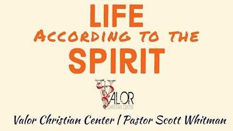 Life According to the Spirit - Healing Service | ValorCC | Pastor Scott Whitwam