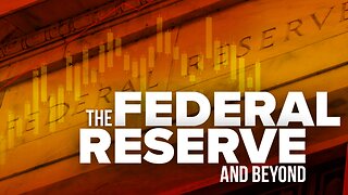 The Federal Reserve & Beyond