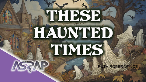 These Haunted Times | Ruth Roper Wylde | ASSAP webinar