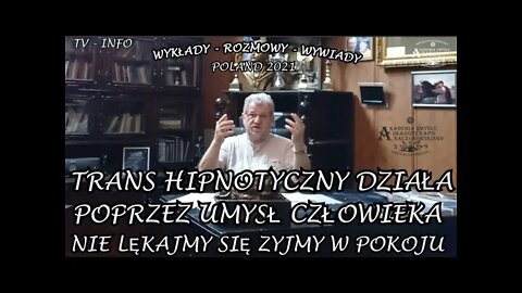 ŻYJMY W POKOJU SPOKOJU I ZDROWIU, NIE LEKAJMY SIĘ,TRANS HIPNOTYCZNY DZIAŁA POPRZEZ UMYSŁ/2021TV INFO