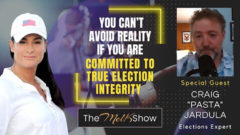 Mel K, Craig "Pasta" Jardula | You Can’t Avoid Reality If You Are Committed to Election Integrity
