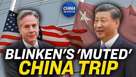 Blinken Visits China in Hopes of Stabilizing Ties