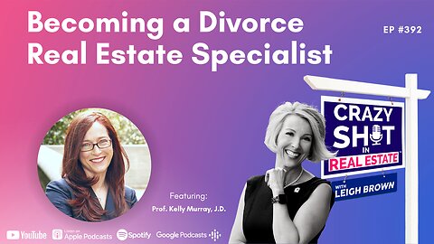 Becoming a Divorce Real Estate Specialist with Prof. Kelly Murray, J.D.