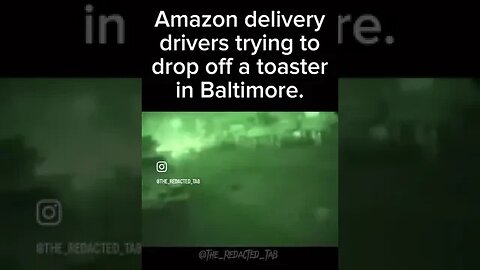 Amazon Drivers trying to deliver a toaster in Baltimore, but it could be any city run by leftists.
